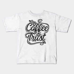 In Coffee  we Trust Kids T-Shirt